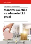 Manažerská etika ve zdravotnické praxi - Fertaľová Terézia, Iveta Ondriová