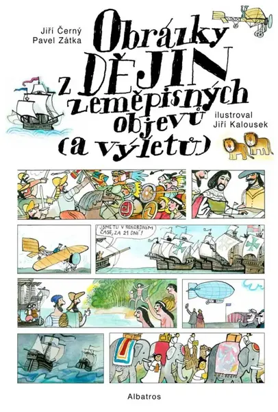 Obrázky z dějin zeměpisných objevů (a výletů) - Jiří Černý, Pavel Zátka, Pavel Kořínek