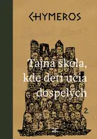 Chymeros Tajné miesto, kde deti učia dospelých (Chymeros 2)