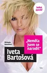 Iveta Bartošová Neměla jsem se narodit