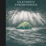 Ostrovy, na kterých ztroskotávám