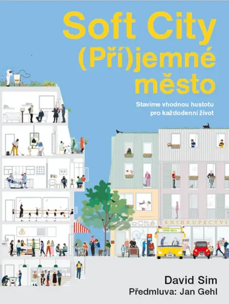 Soft City (Pří)jemné město - Stavíme vhodnou hustotu pro každodenní život - David Sim
