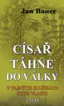 Císař táhne do války - Jan Bauer - e-kniha
