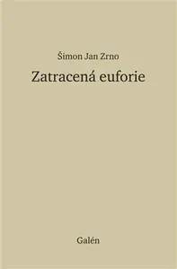 Zatracená euforie - Jan Zrno Šimon