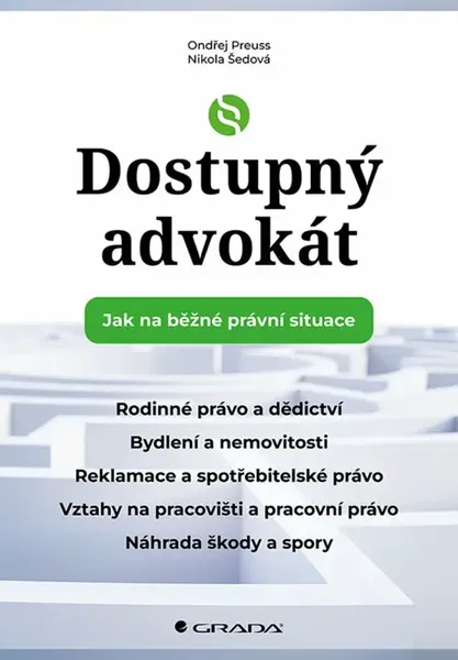 Dostupný advokát: Jak na běžné právní situace - Ondřej Preuss, Nikola Šedová