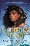 Cinderella Is Dead - Kalynn Bayron