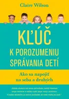 Kľúč k porozumeniu správania detí - Claire Wilson