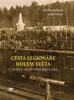 Cesta legionáře kolem světa - Zdeňka Kulhavá, Libor Stefan