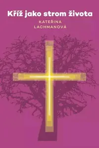 Kříž jako strom života - Kateřina Lachmanová