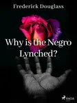 Why is the Negro Lynched? - Frederick Douglass