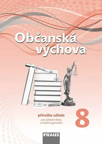 Občanská výchova 8 Příručka učitele - Dagmar Janošková, kolektiv autorů