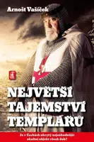 Největší tajemství templářů - Arnošt Vašíček