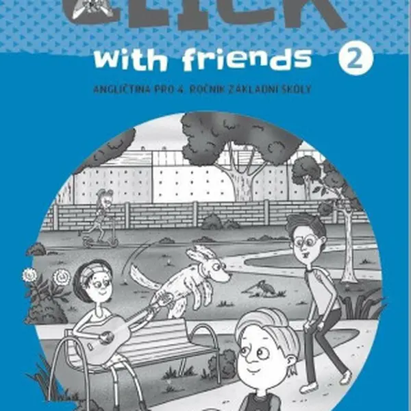 Click with Friends 2 - Příručka učitele - Kateřina Dvořáková, Miluška Karásková, Jiří Šádek