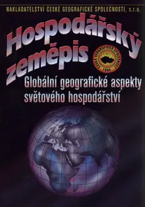 Hospodářský zeměpis Globální geografické aspekty světového hospodářství - Ivan Bičík, kolektiv autorů