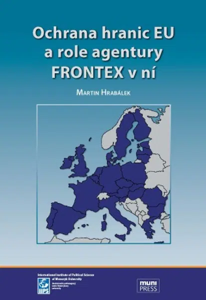 Ochrana hranic EU a role agentury FRONTEX v ní - Hrabálek Martin - e-kniha