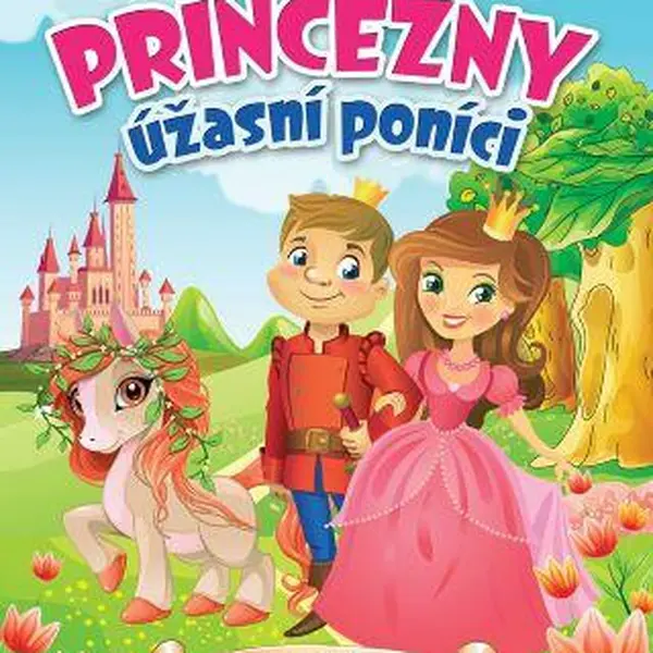 Krásné princezny, úžasní poníci