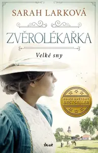 Zvěrolékařka. Velké sny - Sarah Larková