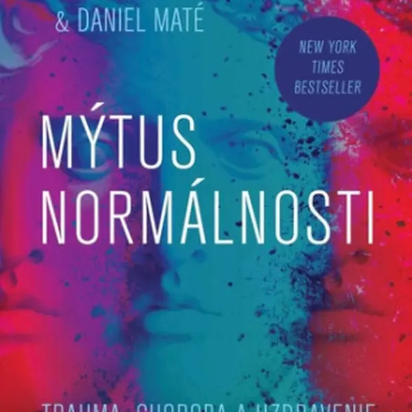 Mýtus normálnosti - Gábor Maté, Daniel Maté