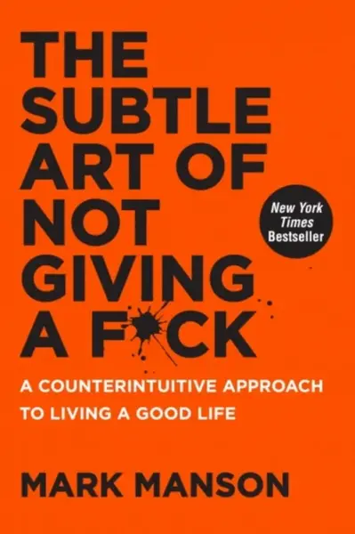 The Subtle Art of Not Giving a F*ck - Mark Manson