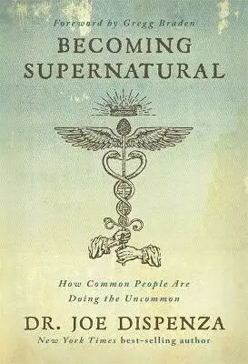 Becoming Supernatural - Dr. Joe Dispenza
