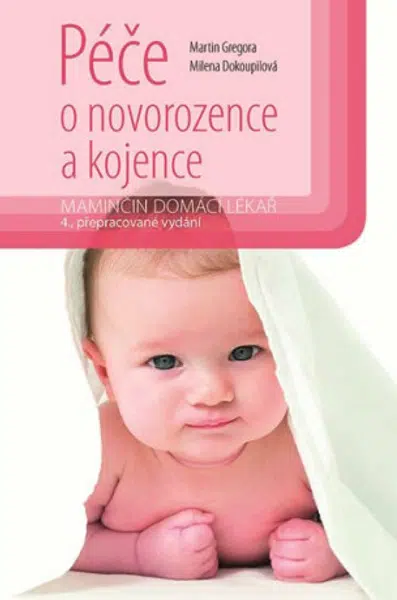 Péče o novorozence a kojence - Martin Gregora, Milena Dokoupilová