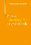 Příčiny (ne)úspěchu na vysoké škole - Stanislav Štech, Isabella Pavelková, Kateřina Kubíková, Aneta Boháčová