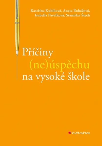 Příčiny (ne)úspěchu na vysoké škole - Stanislav Štech, Isabella Pavelková, Kateřina Kubíková, Aneta Boháčová