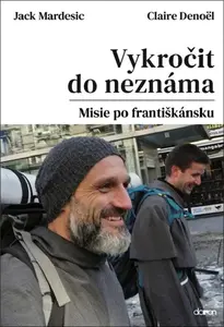 Vykročit do neznáma - Misie po františkánsku - Jack Mardesic