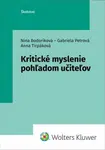Kritické myslenie pohľadom učiteľov - Nina Bodoríková, Gabriela Petrová, Anna Tirpáková