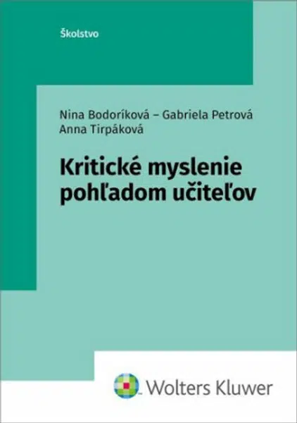 Kritické myslenie pohľadom učiteľov - Nina Bodoríková, Gabriela Petrová, Anna Tirpáková