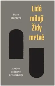 Lidé milují Židy mrtvé - Dara Hornová
