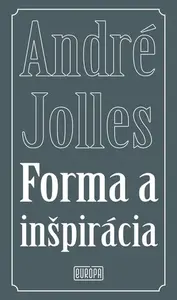 Forma a inšpirácia - André Jolles