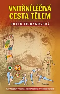 Vnitřní léčivá cesta tělem - Boris Tichanovský