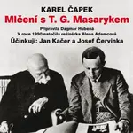 Mlčení s T. G. Masarykem - Karel Čapek - audiokniha