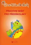 Už se těším do školy - pracovní sešit pro předškoláky - Jaroslava Bukáčková