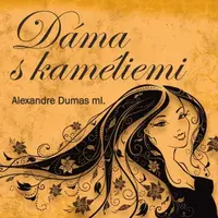 Dáma s kaméliemi - Alexander Dumas ml. - audiokniha