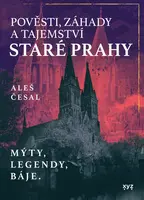 Pověsti, záhady a tajemství staré Prahy - Aleš Česal