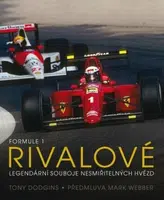 Formule 1 Rivalové - Legendární souboje nesmiřitelných hvězd - Tony Dodgins
