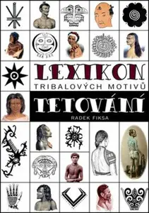 Lexikon tribalových motivů tetování - Radek Fiksa