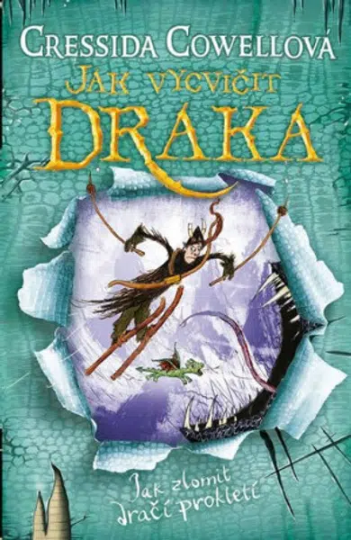 Jak vycvičit draka: Jak zlomit dračí prokletí - Cressida Cowellová