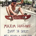 Maxim Habanec: Život je skejt - Martin Jaroš, Maxim Habanec