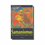Šamanismus - jak se setkat s duchem rostlin - Nana Nauwald