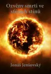 Ozvěny smrti ve sférách stínů - Jonáš Jenšovský