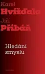 Hledání smyslu - Karel Hvížďala, Jiří Přibáň