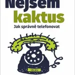 Nejsem kaktus: Jak správně telefonovat - Kateřina Jasinská