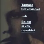 Bolest si věk nevybírá - Tamara Petkevičová