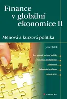Finance v globální ekonomice II: Měnová a kurzová politika - Josef Jílek