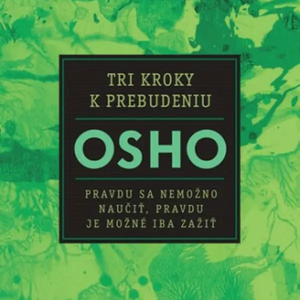 Tri kroky k prebudeniu - Osho Rajneesh