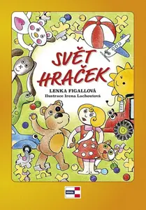 Svět hraček - Irena Lachoutová Ričlová, Lenka Figallová