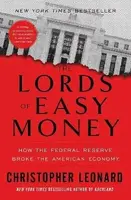 The Lords of Easy Money: How the Federal Reserve Broke the American Economy - Leonard Christopher